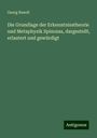 Georg Busolt: Die Grundlage der Erkenntnisstheorie und Metaphysik Spinozas, dargestellt, erlautert und gewürdigt, Buch