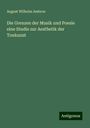 August Wilhelm Ambros: Die Grenzen der Musik und Poesie eine Studie zur Aesthetik der Tonkunst, Buch