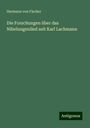 Hermann Von Fischer: Die Forschungen über das Nibelungenlied seit Karl Lachmann, Buch