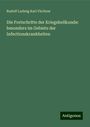 Rudolf Ludwig Karl Virchow: Die Fortschritte der Kriegsheilkunde: besonders im Gebiete der Infectionskrankheiten, Buch