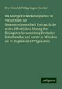 Ernst Heinrich Philipp August Haeckel: Die heutige Entwickelungslehre im Verhältnisse zur Gesammtwissenschaft Vortrag, in der ersten öffentlichen Sitzung der fünfzigsten Versammlung Deutscher Naturforscher und Aerzte zu München am 18. September 1877 gehalten, Buch