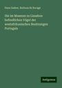 Hans Gadow: Die im Museum zu Lissabon befindlichen Vögel der westafrikanischen Besitzungen Portugals, Buch