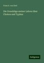 Franz X. Von Gietl: Die Grundzüge meiner Lehren über Cholera und Typhus, Buch