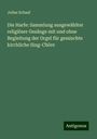 Julius Schaaf: Die Harfe: Sammlung ausgewählter religiöser Gesänge mit und ohne Begleitung der Orgel für gemischte kirchliche Sing-Chöre, Buch