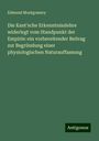 Edmund Montgomery: Die Kant'sche Erkenntnisslehre widerlegt vom Standpunkt der Empirie: ein vorbereitender Beitrag zur Begründung einer physiologischen Naturauffassung, Buch