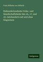 Franz Wilhelm Von Ditfurth: Einhundertundzehn Volks- und Gesellschaftslieder des 16., 17. und 18. Jahrhunderts mit und ohne Singweisen, Buch