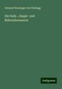 Edmund Heusinger von Waldegg: Die Kalk-, Ziegel- und Röhrenbrennerei, Buch