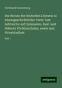 Ferdinand Sonnenburg: Die Heroen der deutschen Literatur in lebensgeschichtlicher Form: Zum Gebrauche auf Gymnasien, Real- und höheren Töchterschulen, sowie zum Privatstudium, Buch