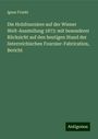 Ignaz Frankl: Die Holzfourniere auf der Wiener Welt-Ausstellung 1873: mit besonderer Rücksicht auf den heutigen Stand der österreichischen Fournier-Fabrication, Bericht, Buch