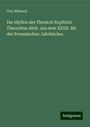 Otto Ribbeck: Die Idyllen des Theokrit Kopftitel. Theocritus Abdr. aus dem XXXII. Bd. der Preussischen Jahrbücher., Buch