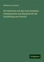 Wilhelm Von Scherff: Die Infanterie auf dem Exercierplatze. Anhaltspunkte und Beispiele für die Ausbildung zum Gefecht, Buch