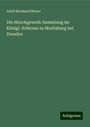 Adolf Bernhard Meyer: Die Hirschgeweih-Sammlung im Königl. Schlosse zu Moritzburg bei Dresden, Buch