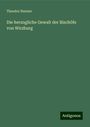 Theodor Henner: Die herzogliche Gewalt der Bischöfe von Wirzburg, Buch