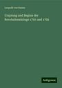 Leopold von Ranke: Ursprung und Beginn der Revolutionskriege 1791 und 1792, Buch