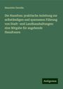 Henriette Davidis: Die Hausfrau: praktische Anleitung zur selbständigen und sparsamen Führung von Stadt- und Landhaushaltungen: eine Mitgabe für angehende Hausfrauen, Buch