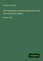 Gustav Hertzberg: Die Geschichte Griechenlands unter der Herrschaft der Römer, Buch