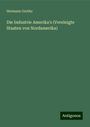 Hermann Grothe: Die Industrie Amerika's (Vereinigte Staaten von Nordamerika), Buch