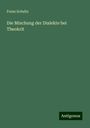 Franz Schultz: Die Mischung der Dialekte bei Theokrit, Buch