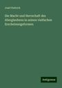 Josef Haltrich: Die Macht und Herrschaft des Aberglaubens in seinen vielfachen Erscheinungsformen, Buch