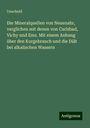 Unschuld: Die Mineralquellen von Neuenahr, verglichen mit denen von Carlsbad, Vichy und Ems. Mit einem Anhang über den Kurgebrauch und die Diät bei alkalischen Wassern, Buch