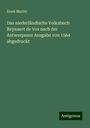 Ernst Martin: Das niederländische Volksbuch Reynaert de Vos nach der Antwerpener Ausgabe von 1564 abgedruckt, Buch