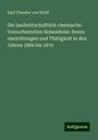 Emil Theodor Von Wolff: Die landwirtschaftlich-chemische Versuchsstation Hohenheim: Deren einrichtungen und Thätigkeit in den Jahren 1866 bis 1870, Buch