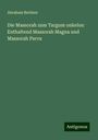 Abraham Berliner: Die Massorah zum Targum onkelos: Enthaltend Massorah Magna und Massorah Parva, Buch