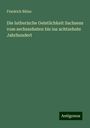 Friedrich Bülau: Die lutherische Geistlichkeit Sachsens vom sechszehnten bis ins achtzehnte Jahrhundert, Buch