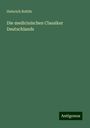 Heinrich Rohlfs: Die medicinischen Classiker Deutschlands, Buch