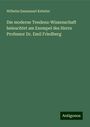 Wilhelm Emmanuel Ketteler: Die moderne Tendenz-Wissenschaft beleuchtet am Exempel des Herrn Professor Dr. Emil Friedberg, Buch