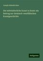 Joseph Aldenkirchen: Die mittelalterliche Kunst in Soest: ein Beitrag zur rheinisch-westfälischen Kunstgeschichte, Buch