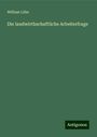 William Löbe: Die landwirthschaftliche Arbeiterfrage, Buch