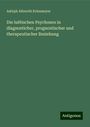 Adolph Albrecht Erlenmeyer: Die luëtischen Psychosen in diagnosticher, prognostischer und therapeutischer Beziehung, Buch