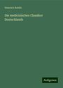 Heinrich Rohlfs: Die medicinischen Classiker Deutschlands, Buch