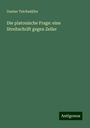 Gustav Teichmüller: Die platonische Frage: eine Streitschrift gegen Zeller, Buch