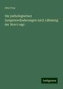 Otto Frey: Die pathologischen Lungenveränderungen nach Lähmung der Nervi vagi, Buch