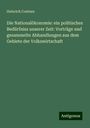 Heinrich Contzen: Die Nationalökonomie: ein politisches Bedürfniss unserer Zeit: Vorträge und gesammelte Abhandlungen aus dem Gebiete der Volkswirtschaft, Buch