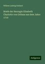 Wilhem Ludwig Holland: Briefe der Herzogin Elisabeth Charlotte von Orléans aus dem Jahre 1719, Buch