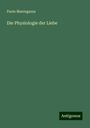 Paolo Mantegazza: Die Physiologie der Liebe, Buch