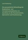 Louis Waldenburg: Die pneumatische Behandlung der Respirations- und Circulationskrankheiten: im Anschluss an die Pneumatometrie, Spirometrie und Brustmessung, Buch