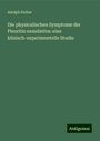 Adolph Ferber: Die physicalischen Symptome der Pleuritis exsudativa: eine klinisch-experimentelle Studie, Buch