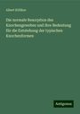 Albert Kölliker: Die normale Resorption des Knochengewebes und ihre Bedeutung für die Entstehung der typischen Knochenformen, Buch