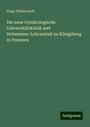 Hugo Hildebrandt: Die neue Gynäkologische Universitätsklinik und Hebammen-Lehranstalt zu Königsberg in Preussen, Buch