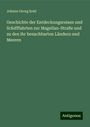 Johann Georg Kohl: Geschichte der Entdeckungsreisen und Schifffahrten zur Magellan-Straße und zu den ihr benachbarten Ländern und Meeren, Buch