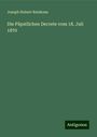 Joseph Hubert Reinkens: Die Päpstlichen Decrete vom 18. Juli 1870, Buch