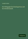 Joseph Gruber: Die Pädagogik des Kindergartens und der Bewahransialt, Buch