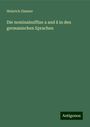 Heinrich Zimmer: Die nominalsuffixe a and â in den germanischen Sprachen, Buch