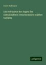 David Hoffmann: Die Refraction der Augen der Schulkinder in verschiedenen Städten Europas, Buch