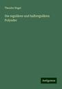 Theodor Hugel: Die regulären und halbregulären Polyeder, Buch