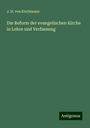 J. H. Von Kirchmann: Die Reform der evangelischen Kirche in Lehre und Verfassung, Buch